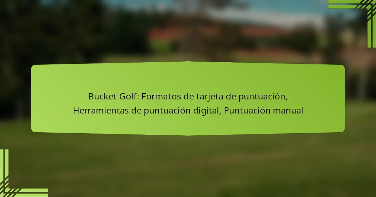 Bucket Golf: Formatos de tarjeta de puntuación, Herramientas de puntuación digital, Puntuación manual