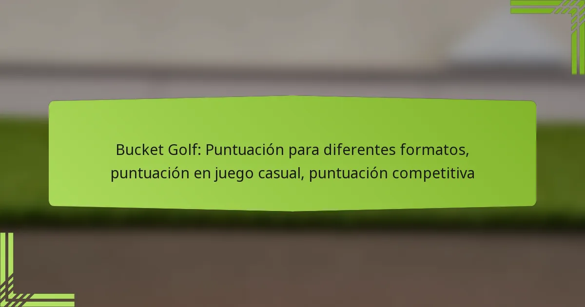 Bucket Golf: Puntuación para diferentes formatos, puntuación en juego casual, puntuación competitiva