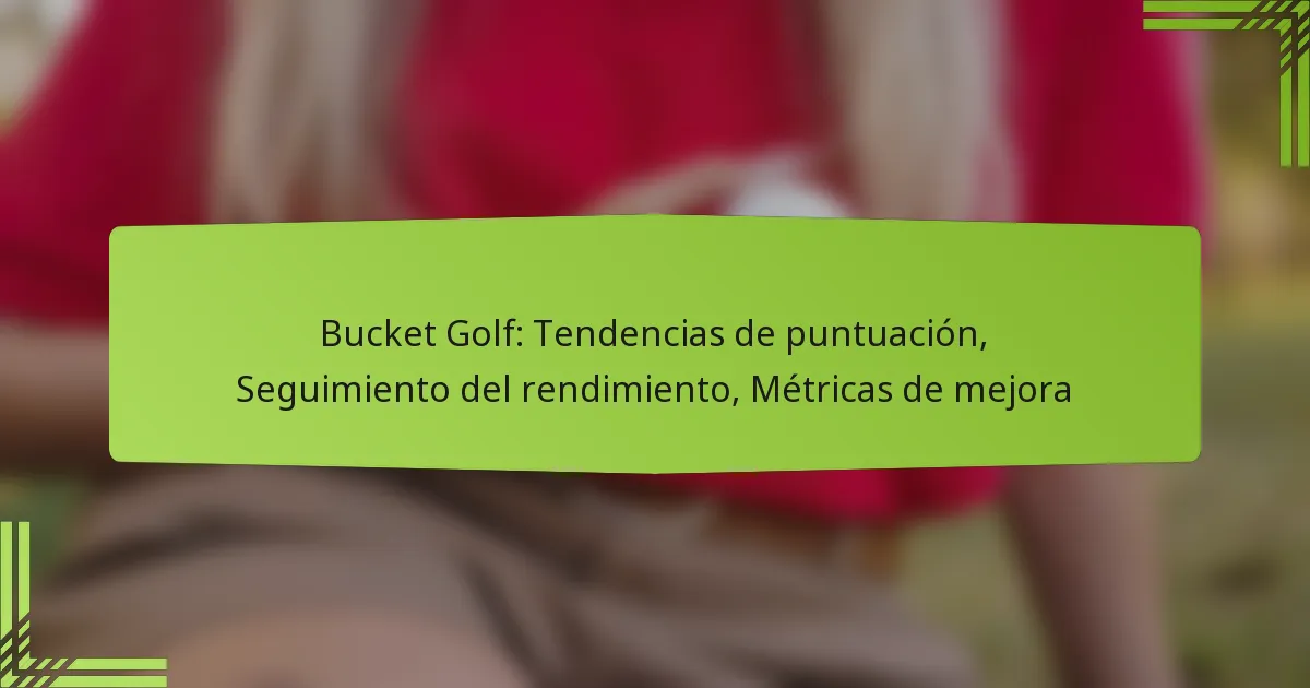 Bucket Golf: Tendencias de puntuación, Seguimiento del rendimiento, Métricas de mejora
