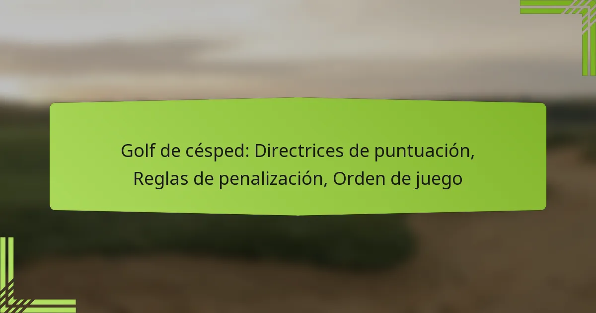 Golf de césped: Directrices de puntuación, Reglas de penalización, Orden de juego