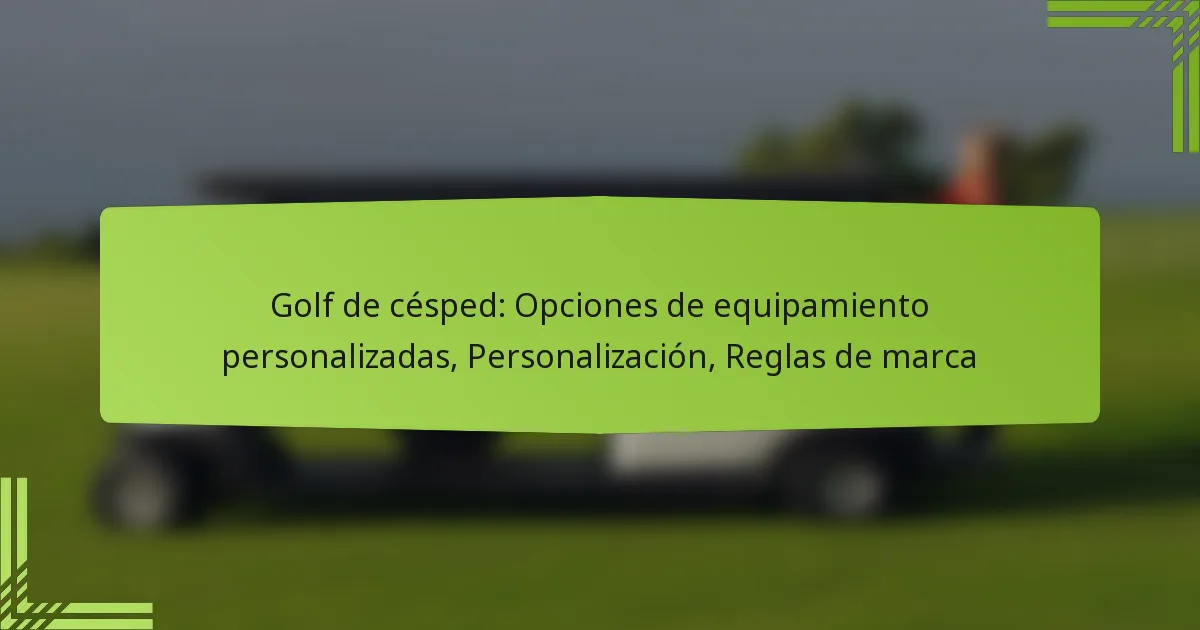Golf de césped: Opciones de equipamiento personalizadas, Personalización, Reglas de marca