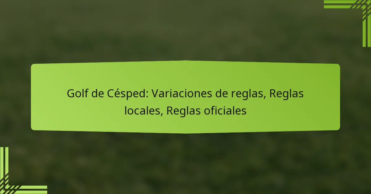 Golf de Césped: Variaciones de reglas, Reglas locales, Reglas oficiales