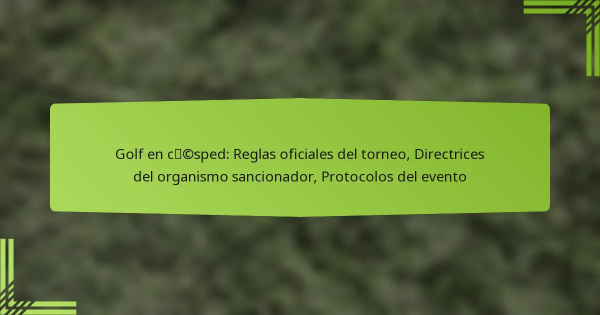 Golf en césped: Reglas oficiales del torneo, Directrices del organismo sancionador, Protocolos del evento
