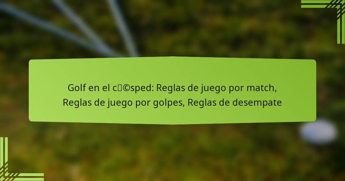 Golf en el césped: Reglas de juego por match, Reglas de juego por golpes, Reglas de desempate