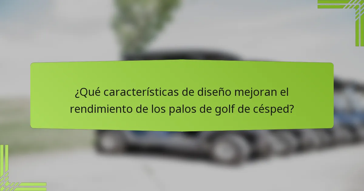 ¿Qué características de diseño mejoran el rendimiento de los palos de golf de césped?