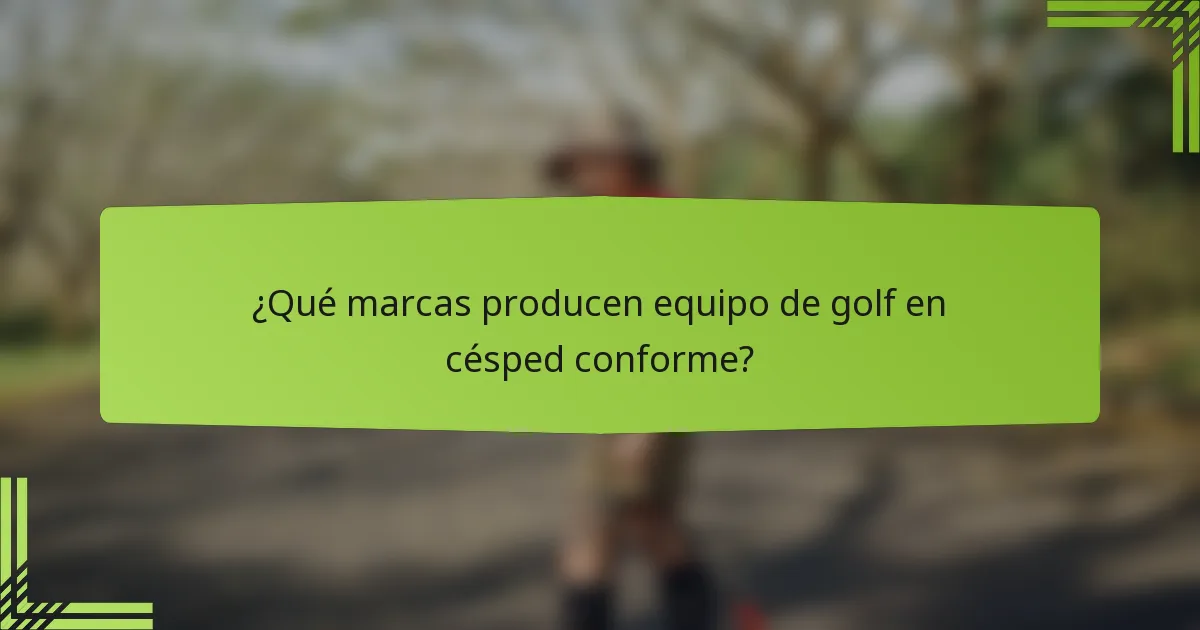 ¿Qué marcas producen equipo de golf en césped conforme?